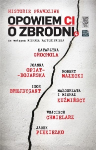 OPOWIEM CI O ZBRODNI. HISTORIE PRAWDZIWE 4