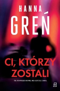 CI, KTÓRZY ZOSTALI, HANNA GREŃ