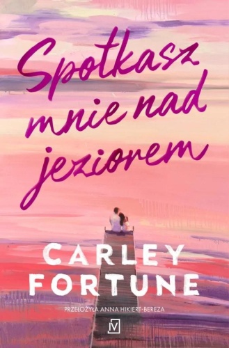 Spotkasz mnie nad jeziorem, Carley Fortune