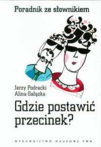 GDZIE POSTAWIĆ PRZECINEK? PORADNIK ZE SŁOWNIKIEM