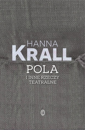 Pola i inne rzeczy teatralne, Hanna Krall