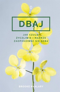 DBAJ. JAK CZULE, ŻYCZLIWIE I MĄDRZE ZAOPIEKOWAĆ...