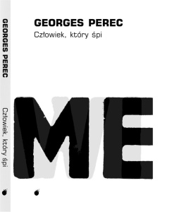 CZŁOWIEK, KTÓRY ŚPI, GEORGES PEREC
