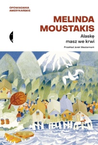 ALASKĘ MASZ WE KRWI, MELINDA MOUSTAKIS