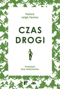 CZAS DROGI, PATRICK LEIGH FERMOR, EWA LEDÓCHOWICZ