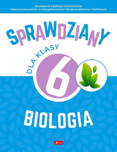 Sprawdziany dla klasy 6. Biologia, Katarzyna Kulus