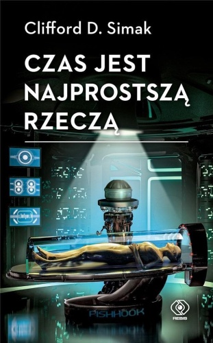Czas jest najprostszą rzeczą, Clifford D. Simak
