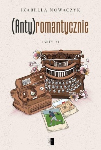 (ANTY) T.1 (ANTY)ROMANTYCZNIE, IZABELLA NOWACZYK