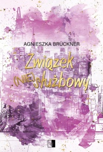 ZWIĄZEK (NIE)SŁUŻBOWY, AGNIESZKA BRUCKNER