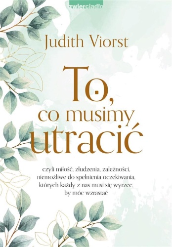 To, co musimy utracić, Judith Viorst