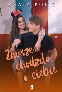 ZAWSZE CHODZIŁO O CIEBIE, AGATA POLTE