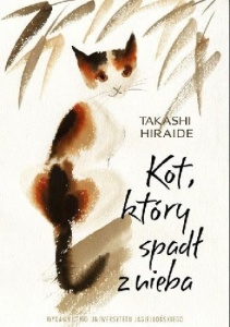 KOT, KTÓRY SPADŁ Z NIEBA, TAKASHI HIRAIDE