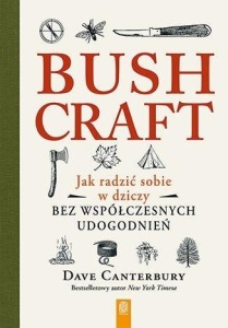 BUSHCRAFT. JAK RADZIĆ SOBIE W DZICZY...