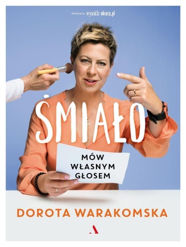 Śmiało. Mów własnym glosem, Dorota Warakomska
