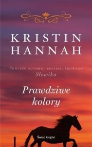PRAWDZIWE KOLORY, KRISTIN HANNAH