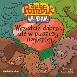 ŻUBR POMPIK. WYPRAWY T.23 WSZĘDZIE DOBRZE, ALE...