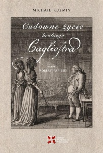 CUDOWNE ŻYCIE HRABIEGO CAGLIOSTRA, MICHAIŁ KUZMIN