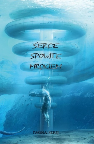 Serce T.2 Serce spowite mrokiem, Iwona Serej