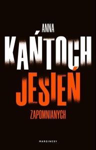 JESIEŃ ZAPOMNIANYCH, ANNA KAŃTOCH