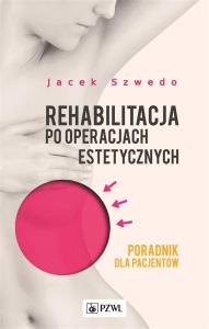 REHABILITACJA PO OPERACJACH ESTETYCZNYCH. PORADNIK