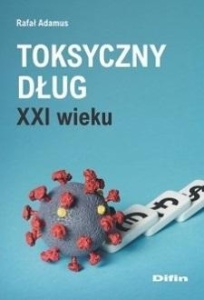TOKSYCZNY DŁUG XXI WIEKU, RAFAŁ ADAMUS