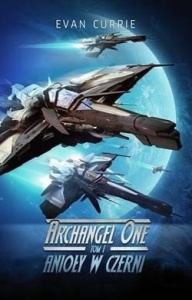 ARCHANGEL ONE T.1 ANIOŁY W CZERNI, EVAN CURRIE