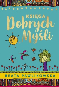 KSIĘGA DOBRYCH MYŚLI, BEATA PAWLIKOWSKA