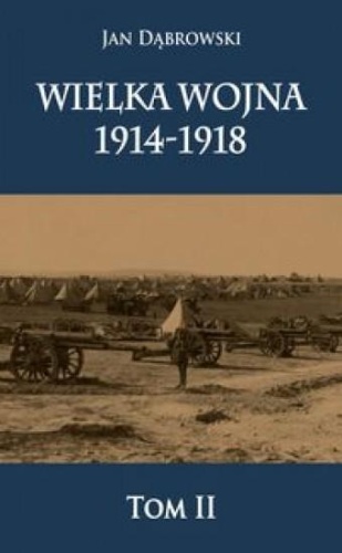 Wielka Wojna 1914-1918 T.2, Jan Dąbrowski