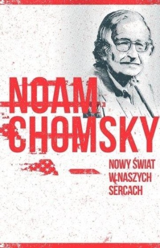 Nowy świat w naszych sercach, Noam Chomsky