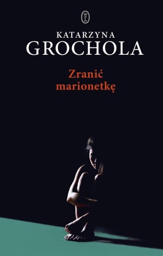 Zranić marionetkę BR, Katarzyna Grochola
