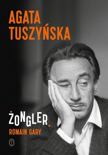 Żongler. Romain Gary, Agata Tuszyńska
