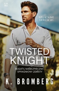 SPLĄTANE SERCA T.1 TWISTED KNIGHT, K. BROMBERG