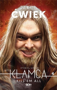 KŁAMCA 4. KILL'EM ALL, JAKUB ĆWIEK