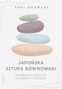 JAPOŃSKA SZTUKA RÓWNOWAGI. SPOSÓB NA DŁUGIE...