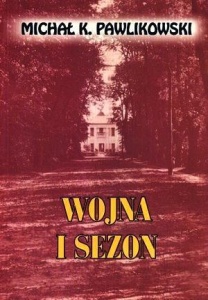 WOJNA I SEZON - MICHAŁ K. PAWLIKOWSKI