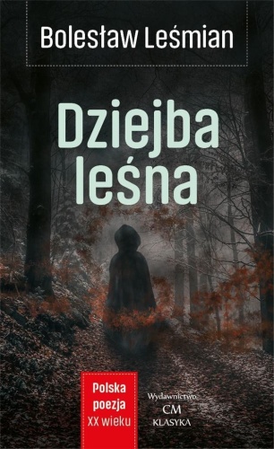 Klasyka. Dziejba Leśna, Bolesław Leśmian