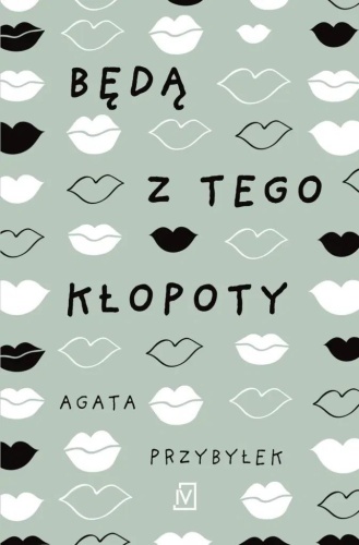 Będą z tego kłopoty, Agata Przybyłek