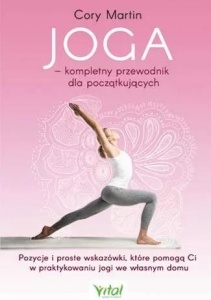 JOGA KOMPLETNY PRZEWODNIK DLA POCZĄTKUJĄCYCH