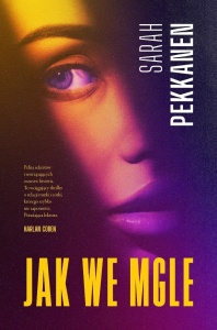 JAK WE MGLE, SARAH PEKKANEN