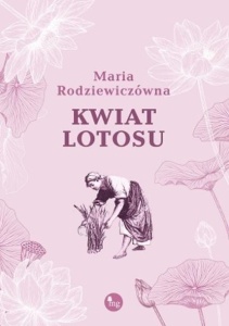 KWIAT LOTOSU, MARIA RODZIEWICZÓWNA