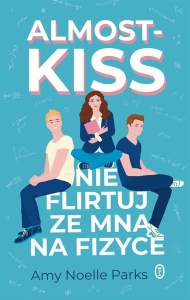ALMOST KISS. NIE FLIRTUJ ZE MNĄ NA FIZYCE