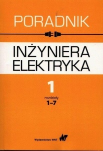 PORADNIK INŻYNIERA ELEKTRYKA T.1 CZ.1 ROZDZ. 1-7