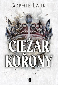 CIĘŻAR KORONY, SOPHIE LARK