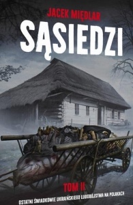 SĄSIEDZI T.2 OSTATNI ŚWIADKOWIE UKRAIŃSKIEGO..