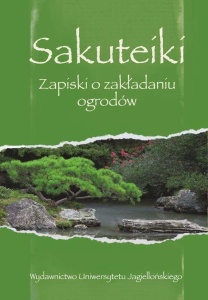 SAKUTEIKI. ZAPISKI O ZAKŁADANIU OGRODÓW