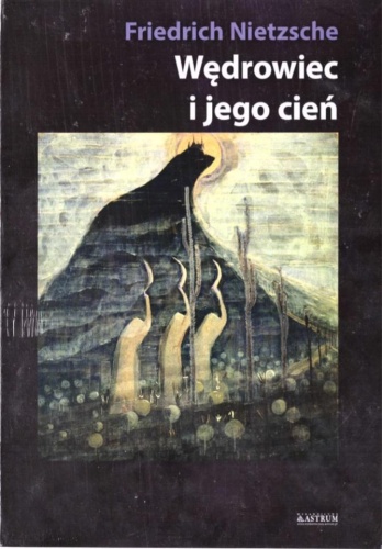 Wędrowiec i jego cień, Friedrich Nietzsche