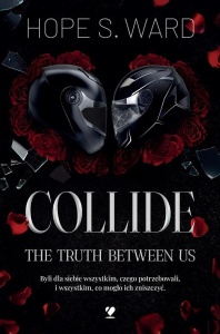 COLLIDE T.2 THE TRUTH BETWEEN US, HOPE S. WARD