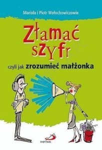 ZŁAMAĆ SZYFR CZYLI JAK ZROZUMIEĆ MAŁŻONKA