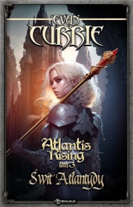 ATLANTIS RISING T.3 ŚWIT ATLANTYDY, EVAN CURRIE