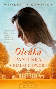 OLEŃKA. PANIENKA Z BIAŁEGO DWORU, WIOLETTA SAWICKA